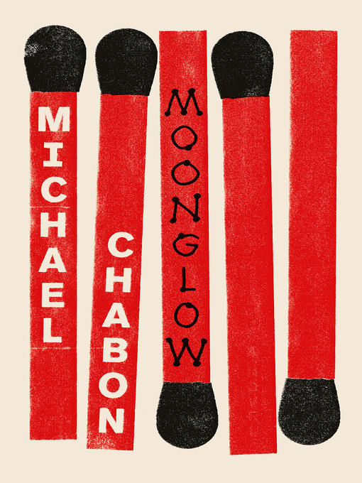 Title details for Moonglow by Michael Chabon - Available